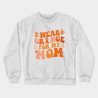 Groovy I Wear Orange For My Mom Multiple Sclerosis Awareness Crewneck Sweatshirt